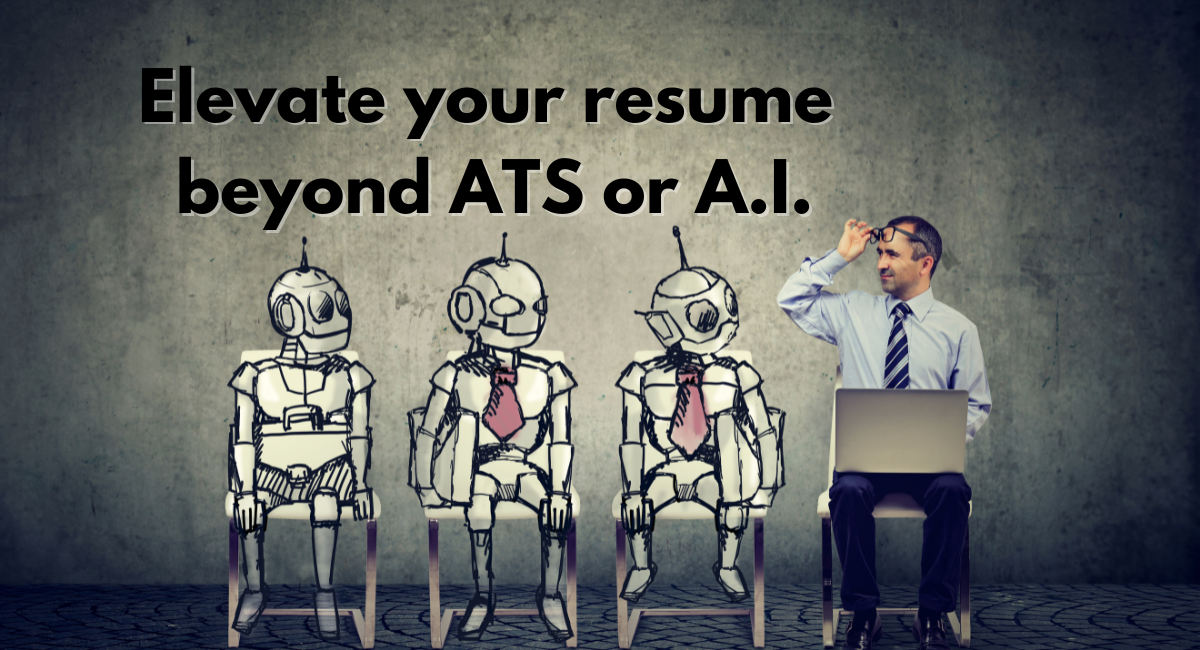 Elevate Your Resume Beyond An A.T.S or A.I.